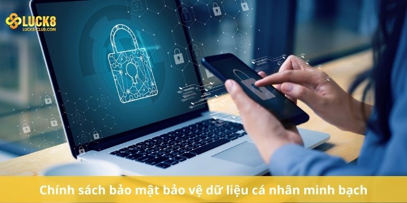 Chính sách bảo mật bảo vệ dữ liệu cá nhân minh bạch