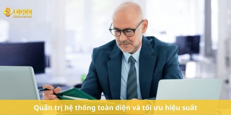 Quản trị hệ thống toàn diện và tối ưu hiệu suất