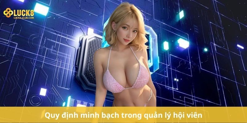 Quy định minh bạch trong quản lý hội viên