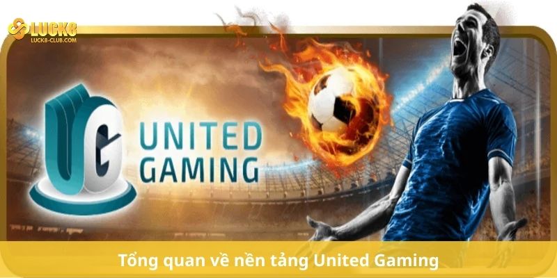 Tổng quan về nền tảng United Gaming